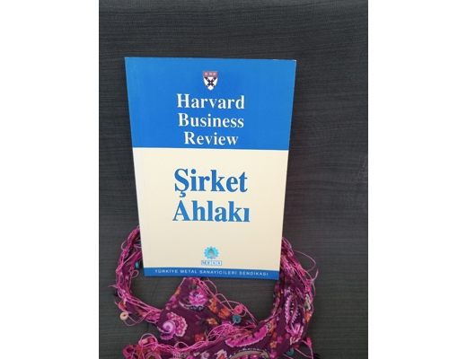 ŞİRKET AHLAKI  HARWARD BUSİNESS REVIEW ŞİRKET AHLAKI  ŞİRKET AHLAKI - HARWARD BUSİNESS REVIEW