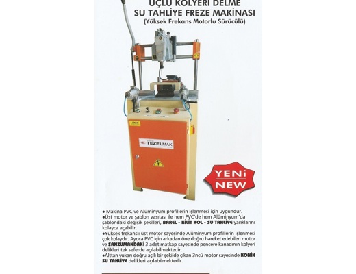 TEZELMAK Pvc Makineleri İş Makineleri : Pvc Üçlü Kolyeri Delme Freze Su Tahliye Makinası