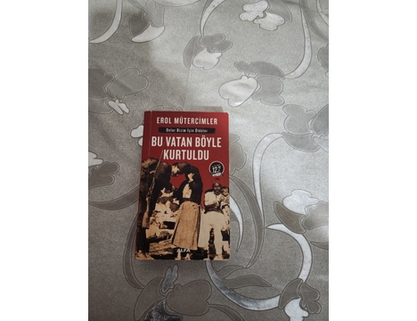 Kitap, Dergi, Diğer Kitaplar, Erol Mütercimler, Bu Vatan Böyle Kurtuldu Kitap