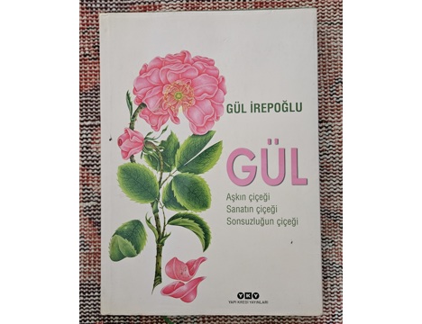 Kitap, Dergi, Diğer Kitaplar, Gül İrepoğlu, Gül-Aşkın, Sanatın ve Sonsuzluğun Çiçeği